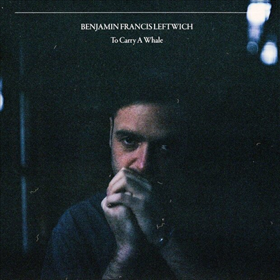 Benjamin Francis Leftwich - To Carry A Whale (CD)