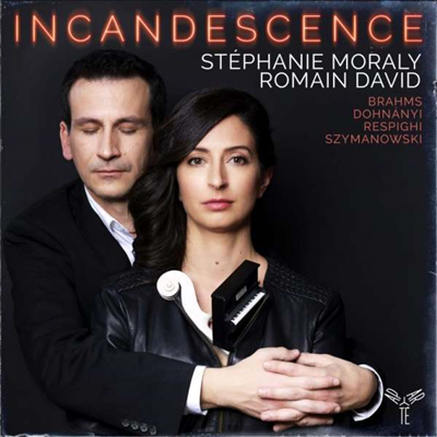 브람스, 레스피기 &amp; 도흐나니: 바이올린 소나타 (Incandescence - Brahms, Respighi &amp; Dohnanyi: Violin Sonatas)(CD) - Stephanie Moraly