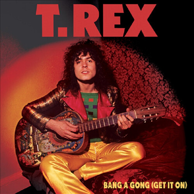 T. Rex - Bang A Gong (Get It On) (7 Inch Colored Single LP)