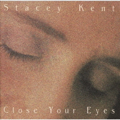 Stacey Kent - Close Your Eyes (Ltd)(Remastered)(일본반)(CD)