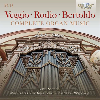 베지오, 로디오 &amp; 베르톨도: 오르간 작품집 (Veggio. Rodio &amp; Bertoldo: Complete Organ Works) (2CD) - Luca Scandali