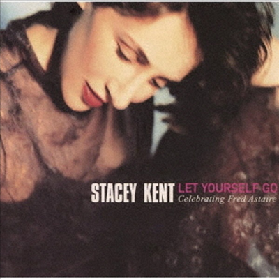 Stacey Kent - Let Yourself Go: Celebrating Fred Astaire (Remastered)(Ltd. Ed)(일본반)(CD)
