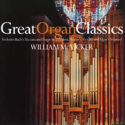 윌리엄 맥비커 - 오르간의 거장 (William Mcvicker - Great Organ Classics)(CD) - William Mcvicker