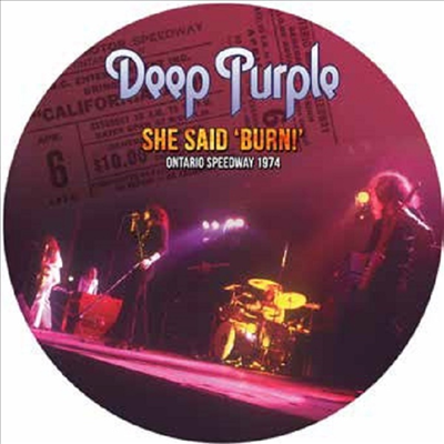 Deep Purple - She Said Burn!: Ontario Speedway 1974 (Ltd)(Picture Disc)(LP)