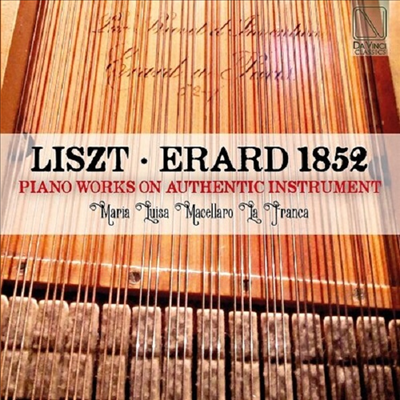 리스트: 피아노 작품집 (Liszt: Erard 1852 - Piano Works On Authentic Instrument)(CD) - Maria Luisa Macellaro La Franca
