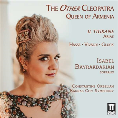하세, 비발디, 글룩 - 소프라노 아리아 (Isabel Bayrakdarian - Other Cleopatra: Queen Of Armenia - Il Tigrane. Arias)(CD) - Isabel Bayrakdarian