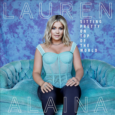 Lauren Alaina - Sitting Pretty On Top Of The World (CD)