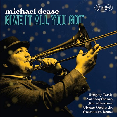 Michael Dease - Give It All You Got (CD)