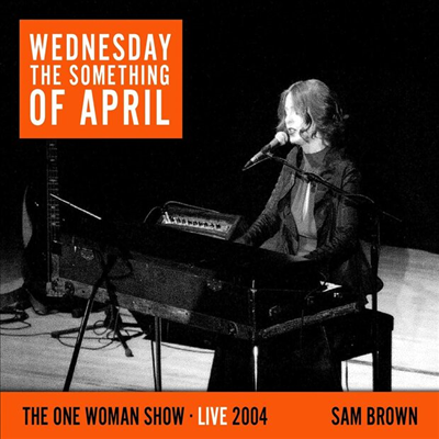 Sam Brown - Wednesday The Something Of April - The One Woman Show &#183; Live 2004 (Digipack)(CD)