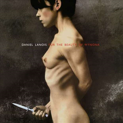 Daniel Lanois - For The Beauty Of Wynona (CD)