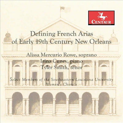 19세기 초 뉴 올리언스의 프랑스 아리아 (French Arias Of Early 19th Century New Orleans)(CD) - Alissa Mercurio Rowe