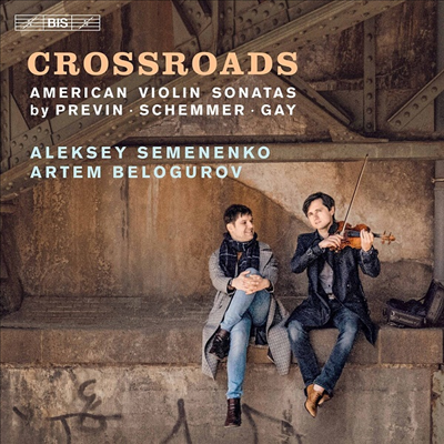 교차로 - 미국의 바이올린 소나타 (Crossroads - American Violin Sonatas by Previn, Schemmer and Gay) (SACD Hybrid) - Alexei Semenenko