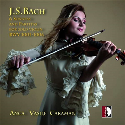 바흐: 무반주 바이올린을 위한 6개의 소나타와 파르티타 (Bach: 6 Sonatas & Partitas for Solo Violin, BWVV 1001-1006) (2CD) - Anca Vasile Caraman