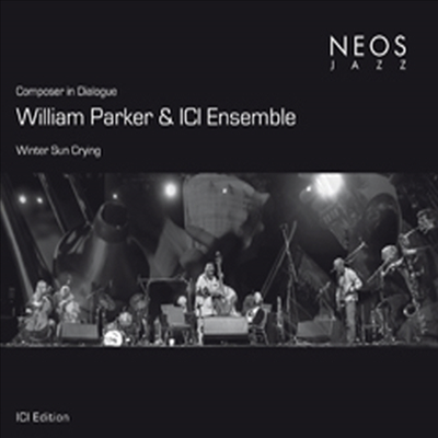 윌리엄 파커 & ICI 앙상블 : 겨울 태양의 눈물 (William Parker & ICI Ensemble - Winter Sun Crying) (SACD Hybrid) - William Parker
