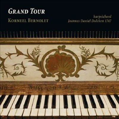 그랜드 투어 - 둘켄 하프시코드 1747 (Grand Tour - Joannes Daniel Dulcken - Harpsichord 1747)(Digipack)(CD) - Korneel Bernolet