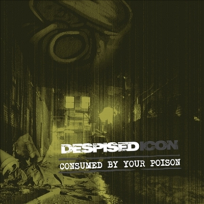 Despised Icon - Consumed By Your Poison (CD)