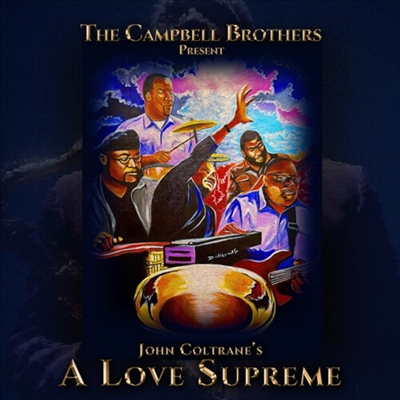 Campbell Brothers - The Campbell Brothers Present John Coltrane&#39;s A Love Supreme (CD)