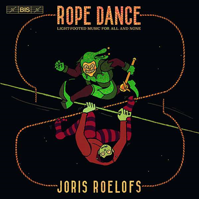 로프 댄스 - 가벼운 발걸음을 위한 음악 (Roelofs: Rope Dance - Light-Footed Music for All and None) (SACD Hybrid) - Joris Roelofs