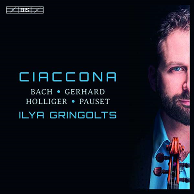 샤콘느 - 무반주 바올린을 위한 작품집 (Ciaccona - Works for Violin Solo) (SACD Hybrid) - Ilya Gringolts