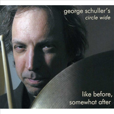 George Schuller&#39;s Circle Wide - Like Before Somewhat After (CD)