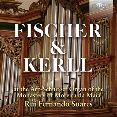 피셔 &amp; 케를: 오르간 작품 (Fischer &amp; Kerll: Works for Organ)(CD) - Rui Fernando Soares