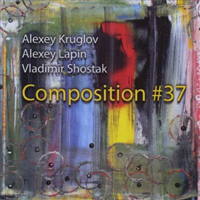 Alexey Kruglov / Alexey Lapin / Vladimir Shostak - Composition #37 (CD)