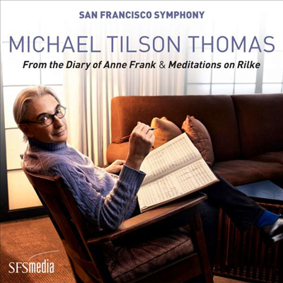 틸슨 토머스: 안네 프랑크의 일기에서 & 릴케에 관한 명상 Michael Tilson Thomas: From the Diary of Anne Frank & Meditation on Rilke) (2SACD Hybrid) - Michael Tilson Thomas