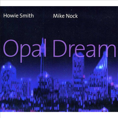 Howie Smith / Mike Nock - Opal Dream (CD)