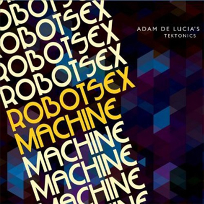 Adam De Lucia&#39;s Tektonics - Robot Sex Machine (CD)