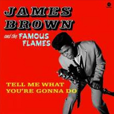 James Brown & The Famous Flames - Tell Me What You're Gonna Do (Ltd. Ed)(Remastered)(4 Bonus Tracks)(180G)(LP)