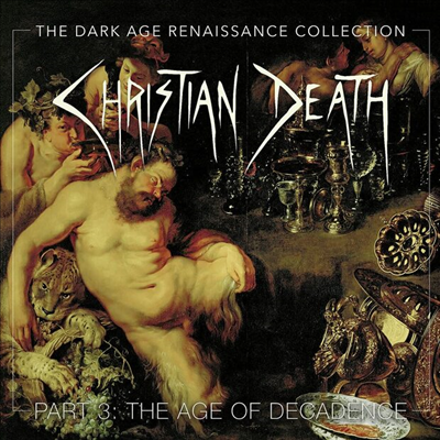 Christian Death - The Dark Age Renaissance Collection Part 3 The Age of Decadence (4CD)