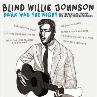 Blind Willie Johnson - Dark Was The Night: 1927 - 1930 Dallas, Atlanga And New Orleans (Remastered)(CD)