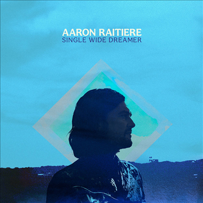 Aaron Raitiere - Single Wide Dreamer (LP)