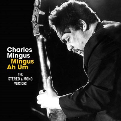 Charles Mingus - Mingus Ah Um: Mono & Stereo Versions (Remastered)(7 Bonus Tracks)(Digipack)(2CD)