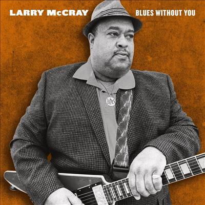 Larry McCray - Blues Without You (Gatefold 2LP)