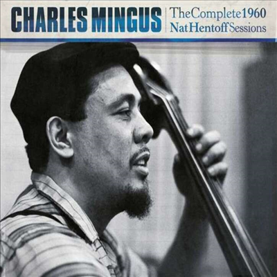 Charles Mingus - The Complete 1960 Nat Hentoff Sessions (Bonus Tracks)(3CD)