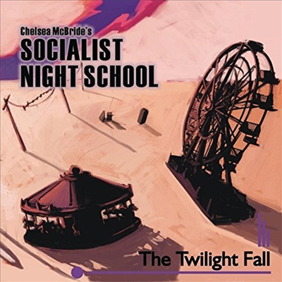 Chelsea McBride&#39;s Socialist Night School - Twilight Fall (CD)