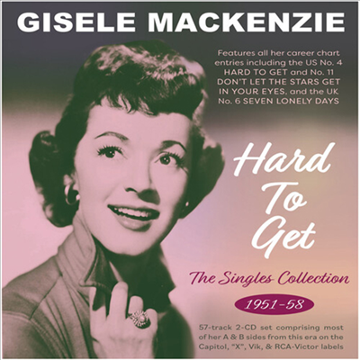 Gisele Mackenzie - Hard To Get: The Singles Collection 1951-58 (2CD)