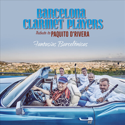 Barcelona Clarinet Players - Fantasias Barcelonicas - Tribute To Paquito D&#39;rivera (CD)