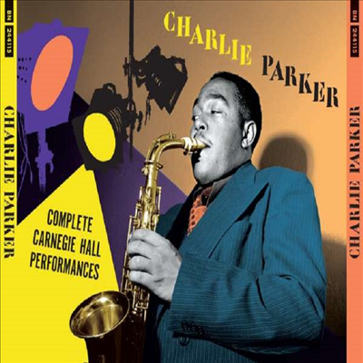 Charlie Parker - Complete Carnegie Hall Performances (Remastered)(3 Previously Unissued Bonus Tracks)(4CD Set)