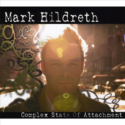 Mark Hildreth - Complex State Of Attachment (CD)