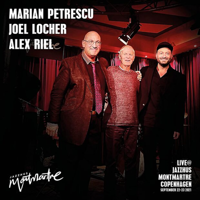 Marian Petrescu / Joel Locher / Alex Riel - Live At Jazzhus Montmartre Kopenhagen (CD)