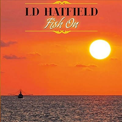 Ld Hatfield - Fish On (CD-R)