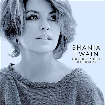 Shania Twain - Not Just A Girl (The Highlights)(CD)