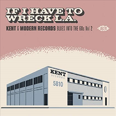 Various Artists - If I Have To Wreck L.A. - Kent & Modern Records Blues Into The 60s Vol. 2 (CD)