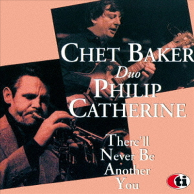 Chet Baker/Philip Catherine - There Will Never Be Another You (Ltd)(Remastered)(일본반)(CD)