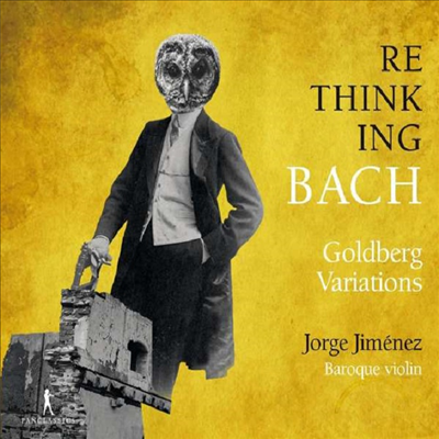 바흐: 골드베르크 변주곡 - 바이올린 독주반 (Rethinking Bach - Goldberg Variations for Solo Violin)(Digipack)(CD) - Jorge Jiminez