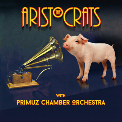 Aristocrats &amp; Primuz Chamber Orchestra - The Aristocrats With Primuz Chamber Orchestra (Digipack)(CD)