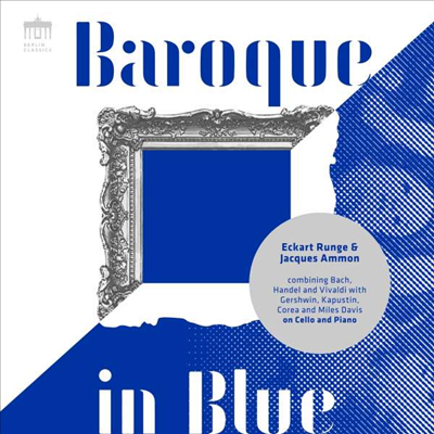 바로크 인 블루 - 첼로와 피아노를 위한 작품집 (Baroque in Blue - Works for Cello and Piano)(CD) - Eckart Runge