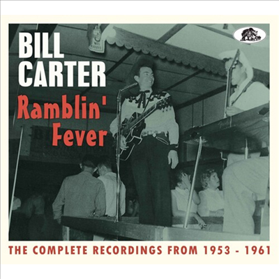 Bill Carter - Ramblin&#39; Fever: The Complete Recordings From 1953-1961 (2CD Digipak)